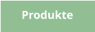 Produkte