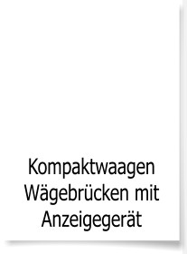 Kompaktwaagen Wgebrcken mit  Anzeigegert