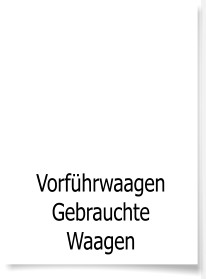 Vorfhrwaagen  Gebrauchte Waagen