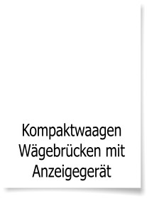 Kompaktwaagen Wgebrcken mit  Anzeigegert