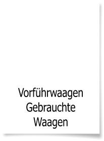 Vorfhrwaagen  Gebrauchte Waagen